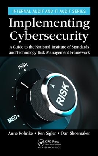 [object Object] «Implementing Cybersecurity: A Guide to the National Institute of Standards and Technology Risk Management Framework», авторів Анне Конке, Ден Шумейкер, Кен Сіглер - фото №1