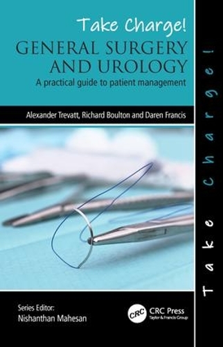 Паперова книга «Take Charge! General Surgery and Urology: A practical guide to patient management», авторів Александр Треватт, Дарен Френсіс, Річард Боултон - фото №1