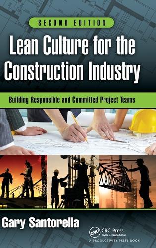 Бумажная книга «Lean Culture for the Construction Industry: Building Responsible and Committed Project Teams, Second Edition», автор Гэри Санторелла - фото №1