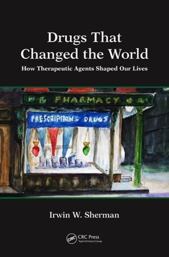 Паперова книга «Drugs That Changed the World: How Therapeutic Agents Shaped Our Lives», автор Ірвін В. Шерман - фото №1