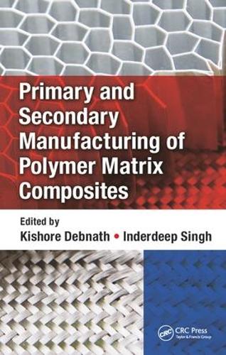 Бумажная книга «Primary and Secondary Manufacturing of Polymer Matrix Composites» - фото №1