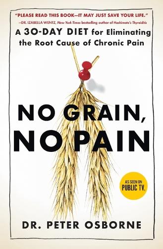 Паперова книга «No Grain, No Pain: A 30-Day Diet for Eliminating the Root Cause of Chronic Pain», автор Пітер Осборн - фото №1