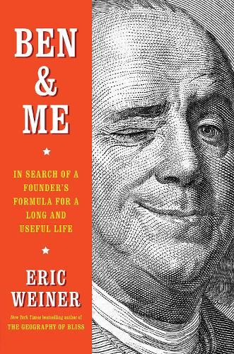 Паперова книга «Ben & Me: In Search of a Founder's Formula for a Long and Useful Life», автор Ерік Вейнер - фото №1