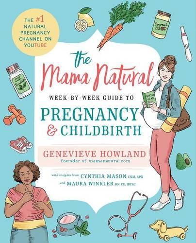 Бумажная книга «The Mama Natural Week-by-Week Guide to Pregnancy and Childbirth», автор Женевьева Хауланд - фото №1