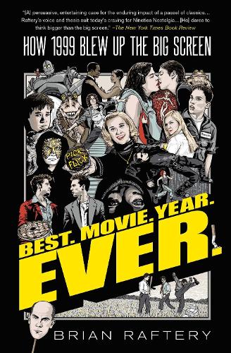 Бумажная книга «Best. Movie. Year. Ever. How 1999 Blew Up the Big Screen», автор Брайан Рафтери - фото №1