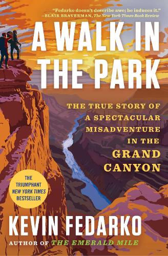 Бумажная книга «A Walk in the Park: The True Story of a Spectacular Misadventure in the Grand Canyon», автор Кевин Федарко - фото №1