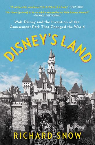 Бумажная книга «Disney's Land: Walt Disney and the Invention of the Amusement Park That Changed the World», автор Ричард Сноу - фото №1