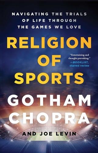 Бумажная книга «Religion of Sports: Navigating the Trials of Life Through the Games We Love», авторов Готэм Чопра, Джо Левин - фото №1
