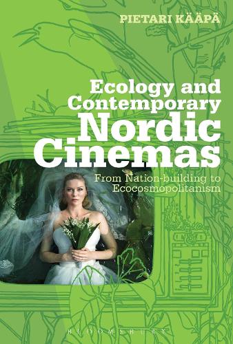 Паперова книга «Ecology and Contemporary Nordic Cinemas: From Nation-building to Ecocosmopolitanism», автор П'єтарі Кяяпя - фото №1