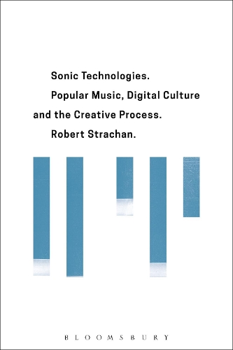 Паперова книга «Sonic Technologies: Popular Music, Digital Culture and the Creative Process», автор Роберт Страхан - фото №1