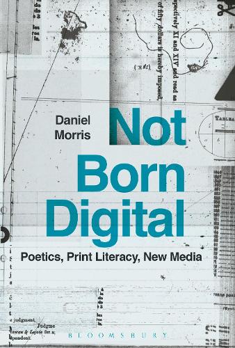 Бумажная книга «Not Born Digital: Poetics, Print Literacy, New Media», автор Дэниел Моррис - фото №1