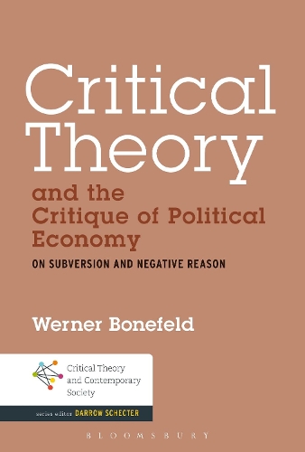 Бумажная книга «Critical Theory and the Critique of Political Economy: On Subversion and Negative Reason», автор Вернер Бонефельд - фото №1