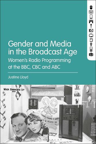 Бумажная книга «Gender and Media in the Broadcast Age: Women’s Radio Programming at the BBC, CBC, and ABC», автор Джастин Ллойд - фото №1