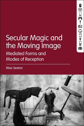 Бумажная книга «Secular Magic and the Moving Image: Mediated Forms and Modes of Reception», автор Макс Секстон - фото №1