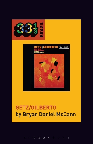 Бумажная книга «João Gilberto and Stan Getz's Getz/Gilberto», автор Брайан Дэниел МакКанн - фото №1