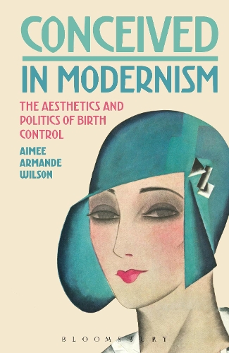 Бумажная книга «Conceived in Modernism: The Aesthetics and Politics of Birth Control», автор Эме Арманда Уилсон - фото №1