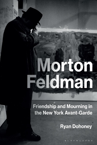 Бумажная книга «Morton Feldman: Friendship and Mourning in the New York Avant-Garde», автор Райан Дохони - фото №1
