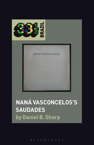 Бумажная книга «Naná Vasconcelos’s Saudades», автор Дэниел Б. Шарп - фото №1