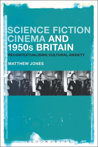 Паперова книга «Science Fiction Cinema and 1950s Britain: Recontextualizing Cultural Anxiety», автор Метью Джонс - фото №1