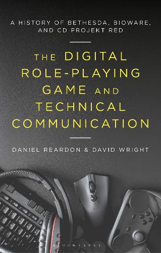 [object Object] «The Digital Role-Playing Game and Technical Communication: A History of Bethesda, BioWare, and CD Projekt Red», автор Дэниел Рирдон - фото №1