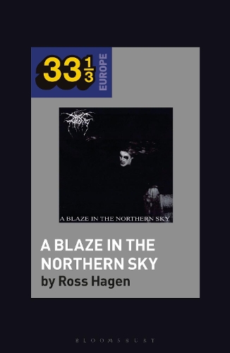 Паперова книга «Darkthrone’s A Blaze in the Northern Sky», автор Росс Хаген - фото №1
