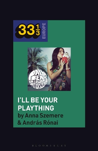 Бумажная книга «Bea Palya's I'll Be Your Plaything», авторов Андраш Ронай, Анна Шемере - фото №1