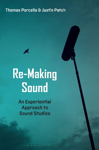 Бумажная книга «Re-Making Sound: An Experiential Approach to Sound Studies», авторов Джастин Пэтч, Томас Порселло - фото №1