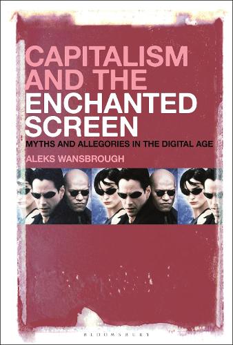 Бумажная книга «Capitalism and the Enchanted Screen: Myths and Allegories in the Digital Age», автор Александр Эндрю Вансброу - фото №1