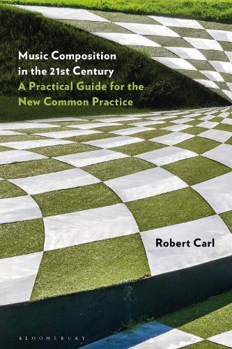 Бумажная книга «Music Composition in the 21st Century: A Practical Guide for the New Common Practice», автор Роберт Карл - фото №1