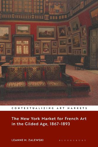 Бумажная книга «The New York Market for French Art in the Gilded Age, 1867–1893», автор Лиэнн М. Залевски - фото №1