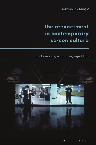 Паперова книга «The Reenactment in Contemporary Screen Culture: Performance, Mediation, Repetition», автор Меган Каррігі - фото №1