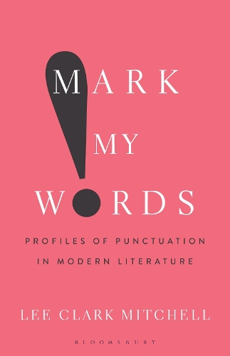 Паперова книга «Mark My Words: Profiles of Punctuation in Modern Literature», автор Лі Кларк Мітчелл - фото №1