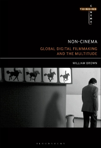 Бумажная книга «Non-Cinema: Global Digital Film-making and the Multitude», автор Уильям Браун - фото №1