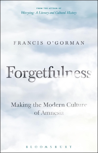 Бумажная книга «Forgetfulness: Making the Modern Culture of Amnesia», автор Фрэнсис О'Горман - фото №1