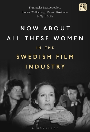 Бумажная книга «Now About All These Women in the Swedish Film Industry», авторов Францеска Пападопулу, Луиза Валленберг, Маарет Коскинен, Титти Сойла - фото №1