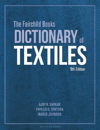 Бумажная книга «The Fairchild Books Dictionary of Textiles», авторов Аджой К. Саркар, Филлис Г. Тортора - фото №1
