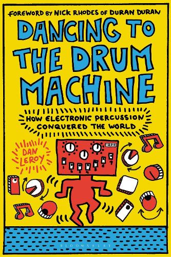 Паперова книга «Dancing to the Drum Machine: How Electronic Percussion Conquered the World», автор Ден Лерой - фото №1