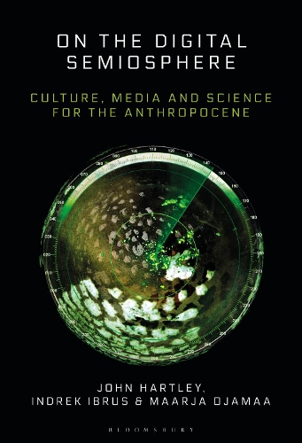Паперова книга «On the Digital Semiosphere: Culture, Media and Science for the Anthropocene», авторів Індрек Ібрус, Джон Хартлі, Маарья Оямаа - фото №1