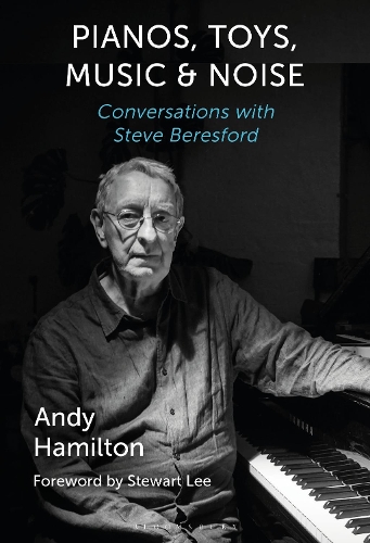 Бумажная книга «Pianos, Toys, Music and Noise: Conversations with Steve Beresford», автор Энди Хэмилтон - фото №1