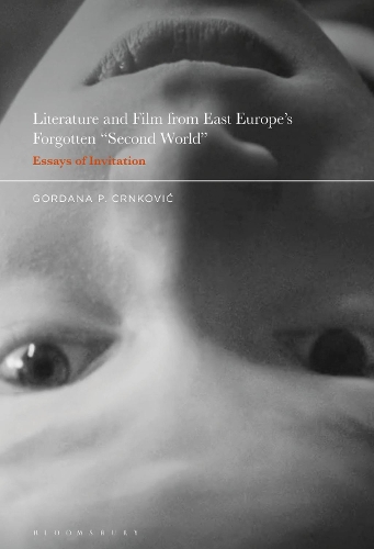 Бумажная книга «Literature and Film from East Europe’s Forgotten "Second World": Essays of Invitation», автор Гордана П. Црнкович - фото №1