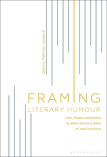 Бумажная книга «Framing Literary Humour: Cells, Masks and Bodies as 20th-Century Sites of Imprisonment», автор Жанна Матье-Лессар - фото №1