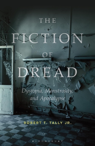 Бумажная книга «The Fiction of Dread: Dystopia, Monstrosity, and Apocalypse», автор Роберт Т. Тэлли-младший - фото №1