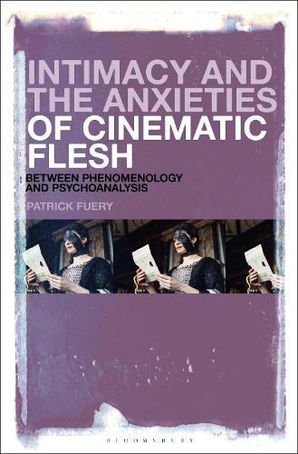 Паперова книга «Intimacy and the Anxieties of Cinematic Flesh: Between Phenomenology and Psychoanalysis», автор Патрік Ф'юрі - фото №1