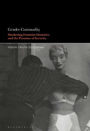 Бумажная книга «Gender Commodity: Marketing Feminist Identities and the Promise of Security», автор Робин Трус Гудман - фото №1