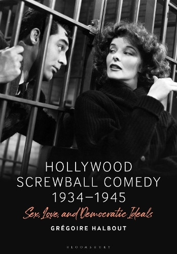 Бумажная книга «Hollywood Screwball Comedy 1934-1945: Sex, Love, and Democratic Ideals», автор Грегуар Хальбут - фото №1