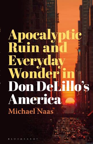 Бумажная книга «Apocalyptic Ruin and Everyday Wonder in Don DeLillo’s America», автор Майкл Наас - фото №1