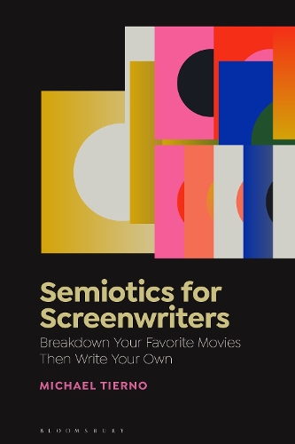 Паперова книга «Semiotics for Screenwriters: Break Down Your Favorite Movies Then Write Your Own», автор Майкл Тіерно - фото №1