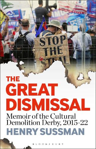 Бумажная книга «The Great Dismissal: Memoir of the Cultural Demolition Derby, 2015-22», автор Генри Сассман - фото №1