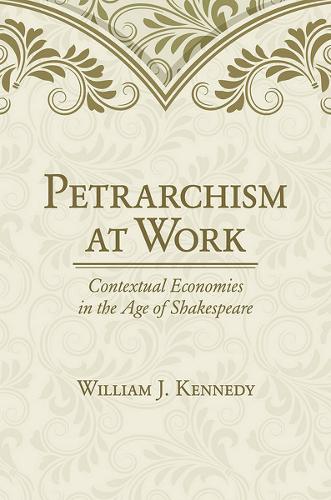 Бумажная книга «Petrarchism at Work: Contextual Economies in the Age of Shakespeare», автор Уильям Дж. Кеннеди - фото №1