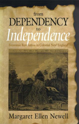 Бумажная книга «From Dependency to Independence: Economic Revolution in Colonial New England», автор Маргарет Эллен Ньюэлл - фото №1